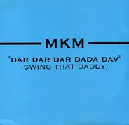 Mkm - Dar Dar Dar Dada Dav (Swing That Daddy)