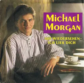 Michael Morgan - Auf Wiedersehen - Ich Lieb' Dich