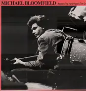 Michael Bloomfield - Between the Hard Place & the Ground