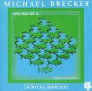 Michael Brecker - Now You See It... (Now You Don't)