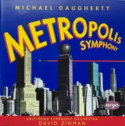 Michael Daugherty - Baltimore Symphony Orchestra , David Zinman - Metropolis Symphony