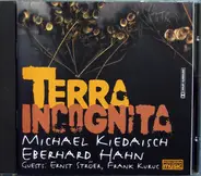 Michael Kiedaisch , Eberhard Hahn - Terra Incognita