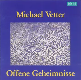 Michael Vetter - Offene Geheimnisse