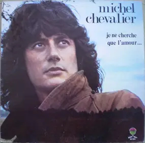 Michel Chevalier - Je Ne Cherche Que L'Amour