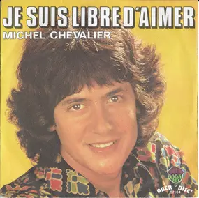 Michel Chevalier - Je Suis Libre D'aimer