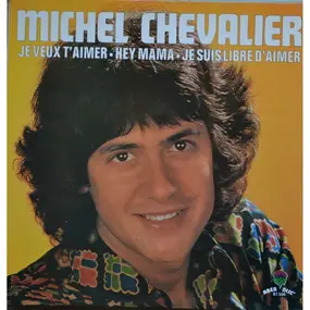 Michel Chevalier - Je Veux T'aimer
