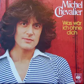 Michel Chevalier - Was Wär Ich Ohne Dich