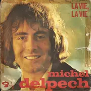 7inch Vinyl Single - Michel Delpech - La Vie, La Vie