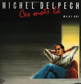 Michel Delpech - Ces Mots Là.