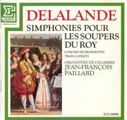 Delelande - Simphonies Pour Les Soupers Du Roy