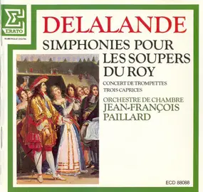 Michel Richard Delalande - Simphonies Pour Les Soupers Du Roy