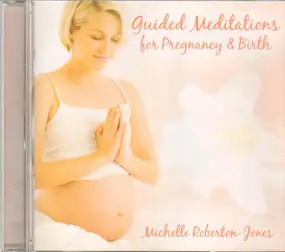 Michelle Roberton-Jones - Guided Meditations for Pregnancy and Birth