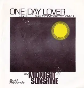 Midnight Sunshine - One Day Lover / Concrete Ball