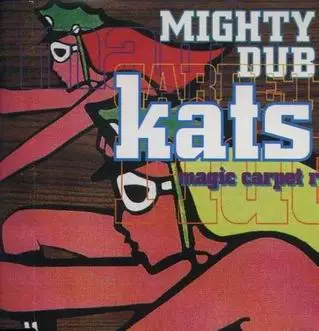 Mighty Dub Kats - Magic Carpet Ride