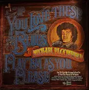 Mike Bloomfield - If You Love These Blues, Play 'Em as You Please