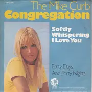 7inch Vinyl Single - Mike Curb Congregation - Softly Whispering I Love You / Forty Days And Forty Nights