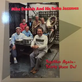 Mike Daniels And His Delta Jazzmen - Together Again - Thirty Years On!