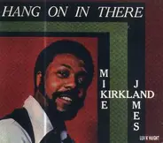 Mike James Kirkland - Hang on in There