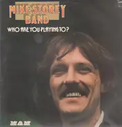 Mike Storey Band - Who Are You Playing To?