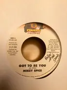 Mikey Spice - Got To Be You