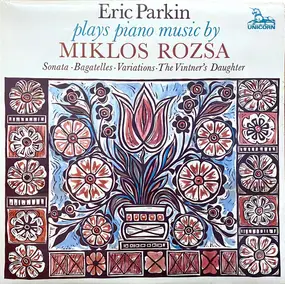 Miklos Rozsa - Piano sonata Op. 20 / Bagatelles Op. 12 / Variations Op. 9 / The Vintner's Daughter Op. 23
