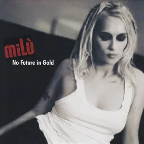 Milu - No Future In Gold