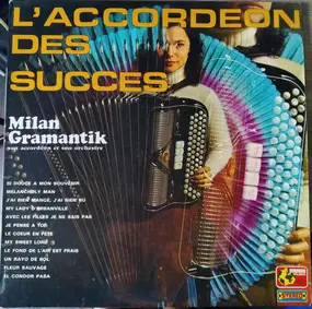 Milan Gramantik Et Son Orchestre - L'accordéon Des Succès