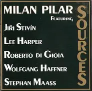 Milan Pilar Featuring Jiří Stivín , Lee Harper , Roberto Di Gioia , Wolfgang Haffner , Stephan Maass - Sources