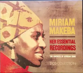 Miriam Makeba - Her Essential Recordings - The Empress Of African Song