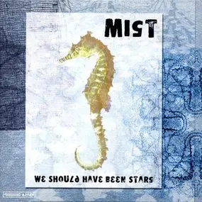 M.I.S.T. - We Should Have Been Stars