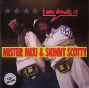 12inch Vinyl Single - Mister Mixi & Skinny Scotty - I Can Handle It