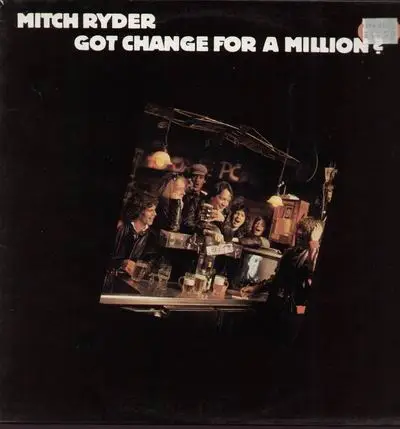 Mitch Ryder - Got Change for a Million?