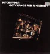 LP - Mitch Ryder - Got Change For A Million?