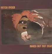 Mitch Ryder - Naked But Not Dead