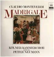 Claudio Monteverdi , Kölner Kammerchor , Peter Neumann - Madrigale