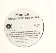 Monica - U Should've Known Better