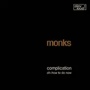 The Monks - Complication / Oh-How To Do Now