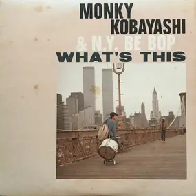 Monky Kobayashi & N.Y. Be Bop - What's This