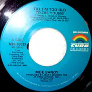 Moe Bandy - Till I'm Too Old To Die Young