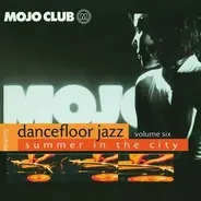 Quincy Jones, Dieter Reith, Dave Pike a.o. - Mojo Club Presents Dancefloor Jazz - Volume Six (Summer In The City)
