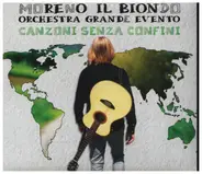 Moreno Il Biondo & Orchestra Grande Evento - Canzoni Senza Confini