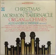Mormon Tabernacle Organ And Chimes , Alexander Schreiner - Christmas With The Mormon Tabernacle Organ And Chimes