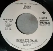 Moses Tyson, Jr. - Higher