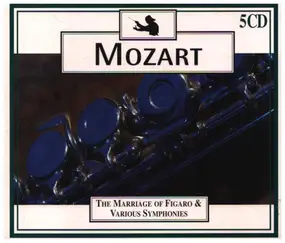 Wolfgang Amadeus Mozart - The Marriage Of Figaro & Various Symphonies