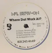Mr. Serv-On , Da Hood - Where's Dat Work At? / Everyday