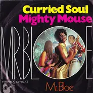 Mr. Bloe - Curried Soul / Mighty Mouse