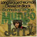 7inch Vinyl Single - Mungo Jerry - Long Legged Woman Dressed In Black / Gonna Bop 'Til I Drop