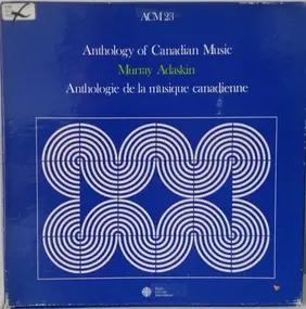 Murray Adaskin - Anthology Of Canadian Music / Anthologie de la Musique Canadienne