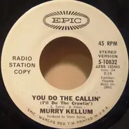 Murry Kellum - You Do The Callin' (I'll Do The Crawlin')
