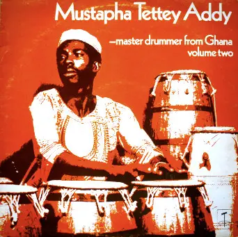 Mustapha Tettey Addy - Master Drummer From Ghana - Volume Two